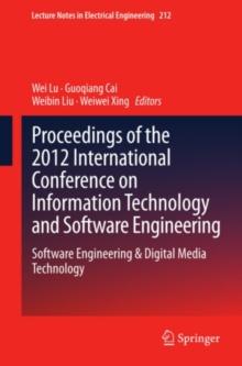 Proceedings of the 2012 International Conference on Information Technology and Software Engineering : Software Engineering & Digital Media Technology