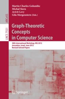 Graph-Theoretic Concepts in Computer Science : 38th International Workshop, WG 2012, Jerusalem, Israel, June 26-28, 2012, Revised Selcted Papers