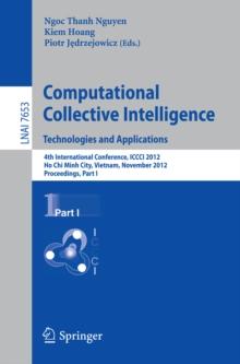 Computational Collective Intelligence. Technologies and Applications : 4th International Conference, ICCCI 2012, Ho Chi Minh City, Vietnam, November 28-30, 2012, Proceedings, Part I