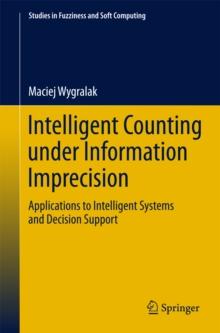 Intelligent Counting Under Information Imprecision : Applications to Intelligent Systems and Decision Support