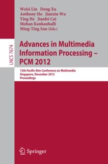 Advances in Multimedia Information Processing, PCM  2012 : 13th Pacific-Rim Conference on Multimedia, Singapore, December 4-6, 2012, Proceedings