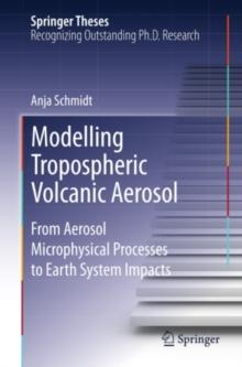 Modelling Tropospheric Volcanic Aerosol : From Aerosol Microphysical Processes to Earth System Impacts