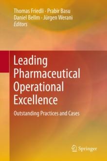 Leading Pharmaceutical Operational Excellence : Outstanding Practices and Cases