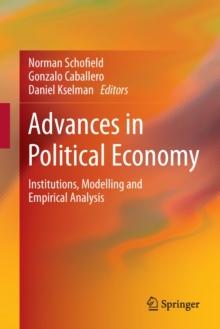 Advances in Political Economy : Institutions, Modelling and Empirical Analysis