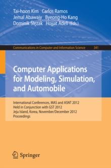 Computer Applications for Modeling, Simulation, and Automobile : International Conferences, MAS and ASNT 2012, Held in Conjunction with GST 2012, Jeju Island, Korea, November 28-December 2, 2012. Proc