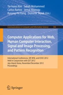 Computer Applications for Web, Human Computer Interaction, Signal and Image Processing, and Pattern Recognition : International Conferences, SIP, WSE, and ICHCI 2012, Held in Conjunction with GST 2012