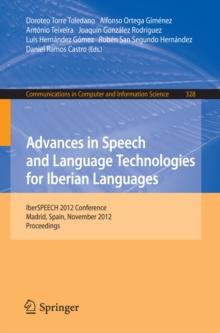 Advances in Speech and Language Technologies for Iberian Languages : IberSPEECH 2012 Conference, Madrid, Spain, November 21-23, 2012. Proceedings