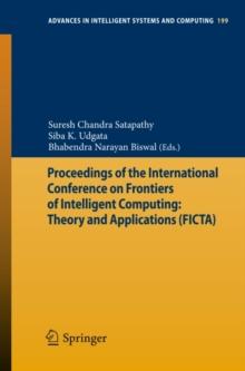 Proceedings of the International Conference on Frontiers of Intelligent Computing: Theory and Applications (FICTA)