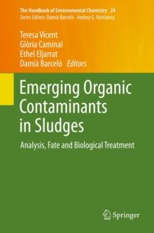 Emerging Organic Contaminants in Sludges : Analysis, Fate and Biological Treatment