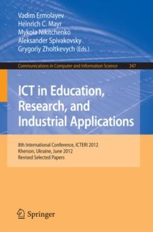 ICT in Education, Research, and Industrial Applications : 8th International Conference, ICTERI 2012, Kherson, Ukraine, June 6-10, 2012, Revised Selected  Papers