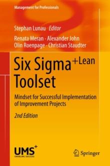 Six Sigma+Lean Toolset : Mindset for Successful Implementation of Improvement Projects