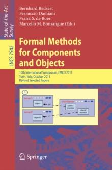 Formal Methods for Components and Objects : 10th International Symposium, FMCO 2011, Turin, Italy, October 3-5, 2011, Revised Selected Papers