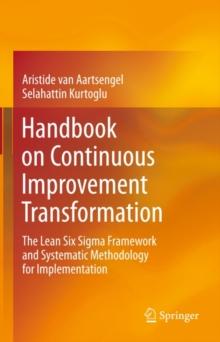 Handbook on Continuous Improvement Transformation : The Lean Six Sigma Framework and Systematic Methodology for Implementation