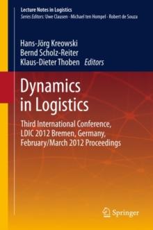 Dynamics in Logistics : Third International Conference, LDIC 2012 Bremen, Germany, February/March 2012 Proceedings