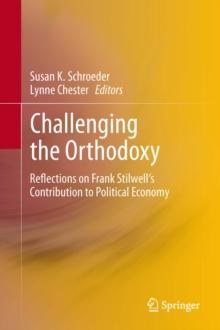 Challenging the Orthodoxy : Reflections on Frank Stilwell's Contribution to Political Economy