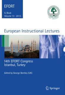 European Instructional Lectures : Volume 13, 2013, 14th EFORT Congress, Istanbul, Turkey