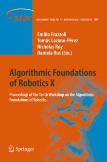 Algorithmic Foundations of Robotics X : Proceedings of the Tenth Workshop on the Algorithmic Foundations of Robotics