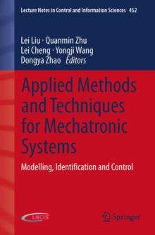 Applied Methods and Techniques for Mechatronic Systems : Modelling, Identification and Control