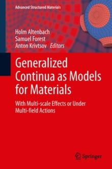 Generalized Continua as Models for Materials : with Multi-scale Effects or Under Multi-field Actions