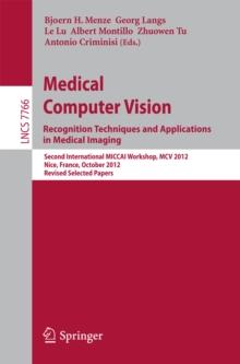 Medical Computer Vision: Recognition Techniques and Applications in Medical Imaging : Second International MICCAI Workshop, MCV 2012, Nice, France, October 5, 2012, Revised Selected Papers