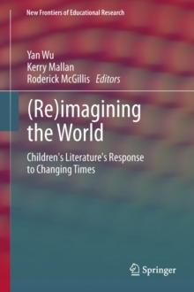 (Re)imagining the World : Children's literature's response to changing times