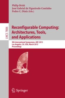 Reconfigurable Computing: Architectures, Tools and Applications : 9th International Symposium, ARC 2013, Los Angeles, CA, USA, March 25-27, 2013, Proceedings