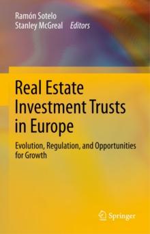 Real Estate Investment Trusts in Europe : Evolution, Regulation, and Opportunities for Growth