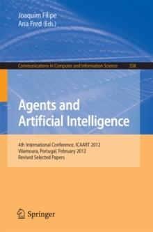 Agents and Artificial Intelligence : 4th International Conference, ICAART 2012, Vilamoura, Portugal, February 6-8, 2012. Revised Selected Papers