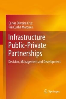 Infrastructure Public-Private Partnerships : Decision, Management and Development