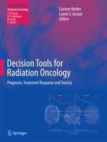 Decision Tools for Radiation Oncology : Prognosis, Treatment Response and Toxicity