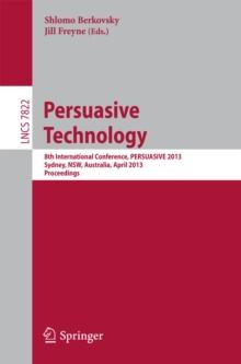 Persuasive Technology : 8th International Conference, PERSUASIVE 2013, Sydney, NSW, Australia, April 3-5, 2013. Proceedings