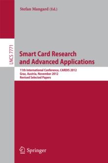 Smart Card Research and Advanced Applications : 11th International Conference, CARDIS 2012, Graz, Austria, November 28-30, 2012, Revised Selected Papers