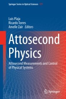 Attosecond Physics : Attosecond Measurements and Control of Physical Systems