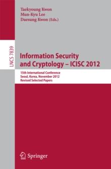 Information Security and Cryptology -- ICISC 2012 : 15th International Conference, Seoul, Korea, November 28-30, 2012, Revised Selected Papers