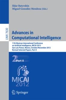 Advances in Computational Intelligence : 11th Mexican International Conference on Artificial Intelligence, MICAI 2012, San Luis Potosi, Mexico, October 27 - November 4, 2012. Revised Selected Papers,