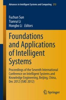 Foundations and Applications of Intelligent Systems : Proceedings of the Seventh International Conference on Intelligent Systems and Knowledge Engineering, Beijing, China, Dec 2012 (ISKE 2012)