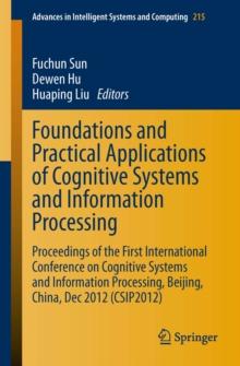 Foundations and Practical Applications of Cognitive Systems and Information Processing : Proceedings of the First International Conference on Cognitive Systems and Information Processing, Beijing, Chi