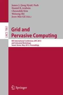 Grid and Pervasive Computing : 8th International Conference, GPC 2013, and Colocated Workshops, Seoul, Korea, May 9-11, 2013, Proceedings