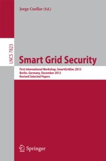 Smart Grid Security : First International Workshop, SmartGridSec 2012, Berlin, Germany, December 3, 2012, Revised Selected Papers