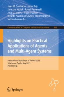 Highlights on Practical Applications of Agents and Multi-Agent Systems : International Workshops of PAAMS 2013, Salamanca, Spain, May 22-24, 2013. Proceedings