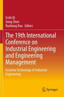 The 19th International Conference on Industrial Engineering and Engineering Management : Assistive Technology of Industrial Engineering