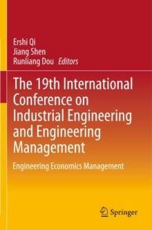 The 19th International Conference on Industrial Engineering and Engineering Management : Engineering Economics Management