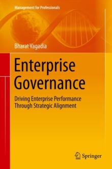 Enterprise Governance : Driving Enterprise Performance Through Strategic Alignment