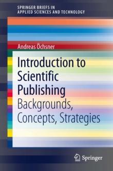 Introduction to Scientific Publishing : Backgrounds, Concepts, Strategies