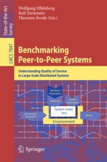 Benchmarking Peer-to-Peer Systems : Understanding Quality of Service in Large-Scale Distributed Systems