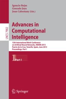 Advances in Computational Intelligence : 12th International Work-Conference on Artificial Neural Networks, IWANN 2013, Puerto de la Cruz, Tenerife, Spain, June 12-14, 2013, Proceedings, Part I