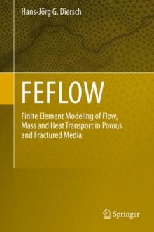 FEFLOW : Finite Element Modeling of Flow, Mass and Heat Transport in Porous and Fractured Media