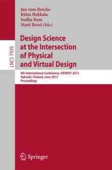 Design Science at the Intersection of Physical and Virtual Design : 8th International Conference, DESRIST 2013, Helsinki, Finland, June 11-12,2013, Proceedings