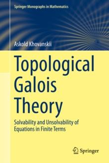 Topological Galois Theory : Solvability and Unsolvability of Equations in Finite Terms