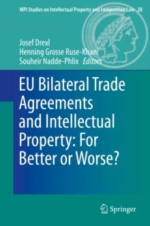 EU Bilateral Trade Agreements and Intellectual Property: For Better or Worse?